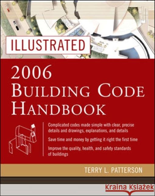 Illustrated 2006 Building Codes Handbook Terry Patterson Terry L. Patterson 9780071457996 McGraw-Hill Professional Publishing