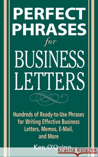 Perfect Phrases for Business Letters Ken O'Quinn 9780071459761 McGraw-Hill Companies