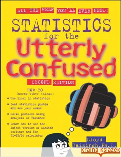 Statistics for the Utterly Confused, 2nd Edition Jaisingh, Lloyd 9780071461931 McGraw-Hill Companies