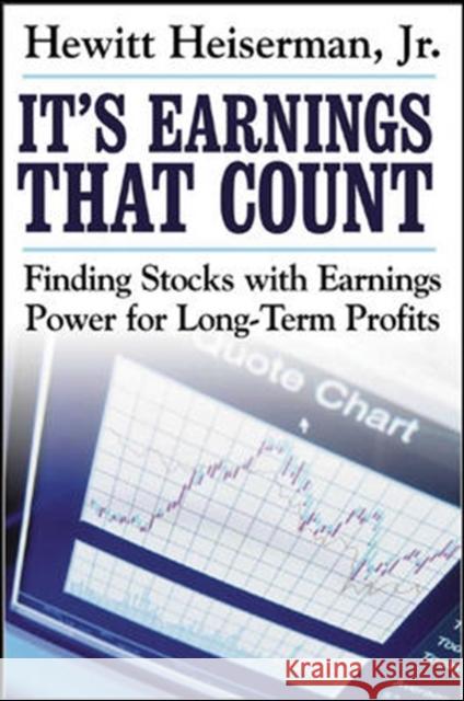 It's Earnings That Count: Finding Stocks with Earnings Power for Long-Term Profits Hewitt Heiserman 9780071463997 McGraw-Hill Companies