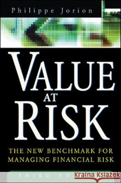 Value at Risk, 3rd Ed.: The New Benchmark for Managing Financial Risk Jorion, Philippe 9780071464956 McGraw-Hill Companies