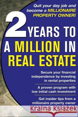 2 Years to a Million in Real Estate Matthew A. Martinez 9780071471879 McGraw-Hill Companies