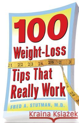 100 Weight-Loss Tips That Really Work Stutman, Fred 9780071477246 McGraw-Hill Companies