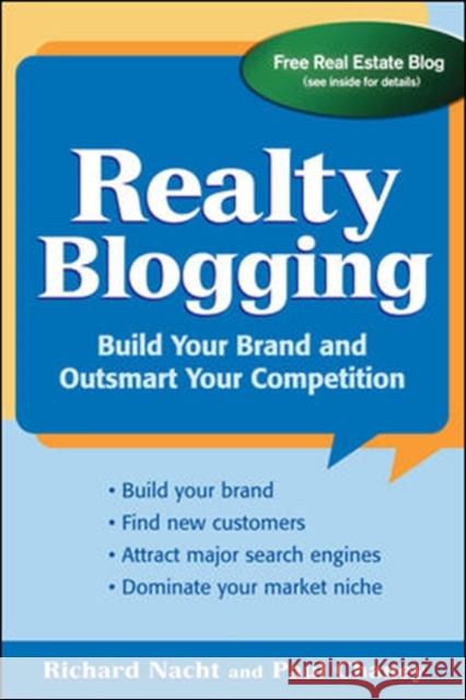 Realty Blogging: Build Your Brand and Out-Smart Your Competition Nacht, Richard 9780071478953 McGraw-Hill Companies