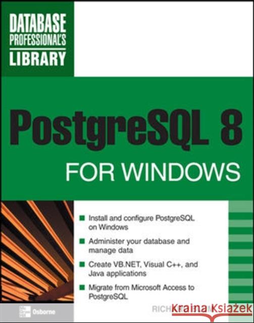 PostgreSQL 8 for Windows Richard Blum 9780071485623 McGraw-Hill/Osborne Media