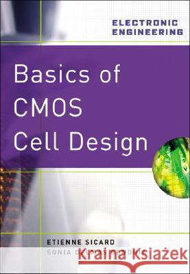 Basics of CMOS Cell Design Etienne Sicard Sonia Delmas Bendhia 9780071488396 McGraw-Hill Professional Publishing