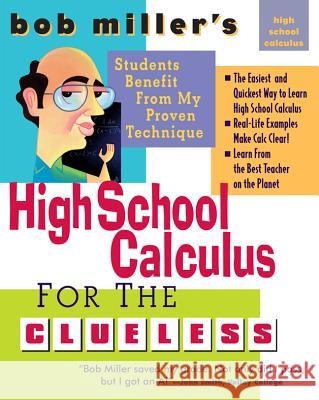 Bob Miller's High School Calc for the Clueless: Honors and AP Calculus AB and BC Robert Miller 9780071488457 McGraw-Hill