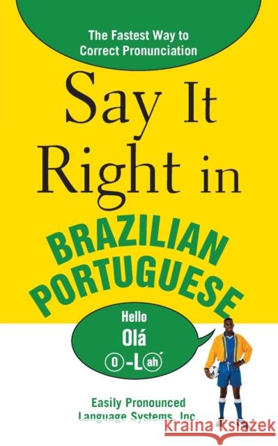 Say It Right in Brazilian Portuguese: The Fastest Way to Correct Pronunciation Epls 9780071492300 McGraw-Hill