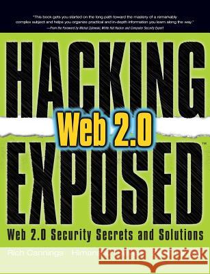 Hacking Exposed Web 2.0: Web 2.0 Security Secrets and Solutions Himanshu Dwivedi Alex Stamos Zane Lackey 9780071494618 McGraw-Hill/Osborne Media