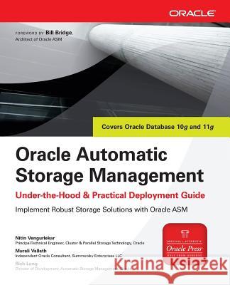 Oracle Automatic Storage Management: Under-The-Hood & Practical Deployment Guide Vengurlekar, Nitin 9780071496070 McGraw-Hill/Osborne Media