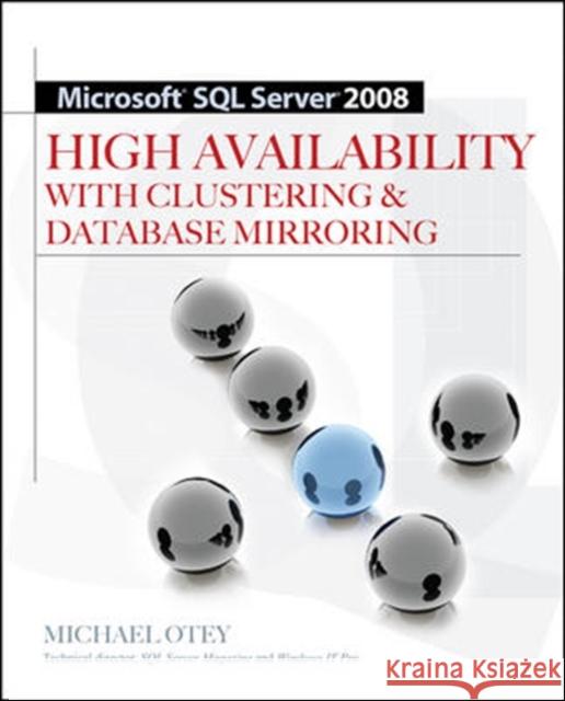 Microsoft SQL Server 2008 High Availability with Clustering & Database Mirroring Michael Otey 9780071498135 McGraw-Hill/Osborne Media