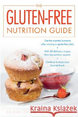 The Gluten-Free Nutrition Guide Tricia Thompson 9780071545419 McGraw-Hill