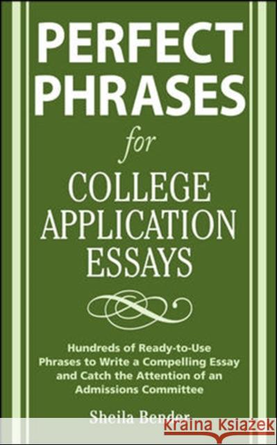 Perfect Phrases for College Application Essays Sheila Bender 9780071546034 McGraw-Hill