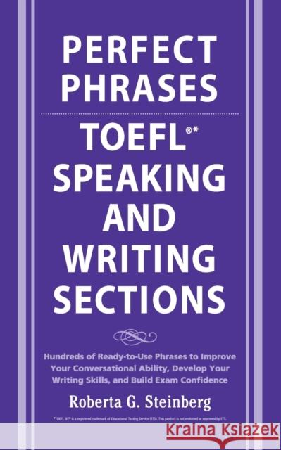 Perfect Phrases for the TOEFL Speaking and Writing Sections Roberta Steinberg 9780071592468 McGraw-Hill Education - Europe