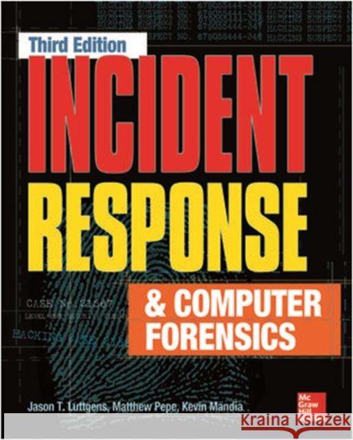 Incident Response & Computer Forensics, Third Edition Kevin Mandia 9780071798686 McGraw-Hill Education - Europe