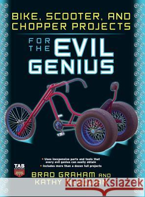Bike Scooter & Chopper Projects for the Evil Genius Graham 9780071832656 McGraw-Hill