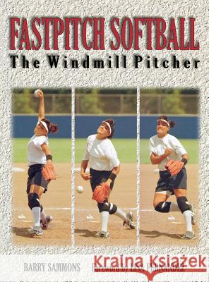 Fastpitch Softball: The Windmill Pitcher Sammons 9780071841337 McGraw-Hill