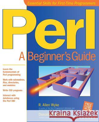 Perl: A Beginner's Guide Wyke, R. Allen 9780072129571 McGraw-Hill Companies