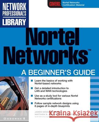 Nortel Networks: A Beginner's Guide Edwards, James 9780072130898 McGraw-Hill Companies