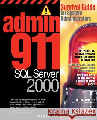 Admin911 SQL Server 2000: A Survival Guide for System Administrators (2000) Brian Knight 9780072130973 McGraw-Hill Companies