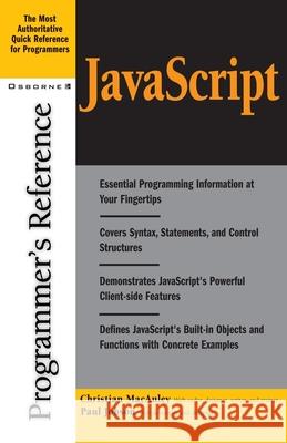 JavaScript Programmer's Reference Christian MacAuley Paul Jobson 9780072192964 McGraw-Hill/Osborne Media