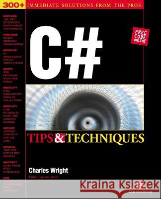 C# Tips & Techniques Wright, Charles 9780072193794 McGraw-Hill/Osborne Media
