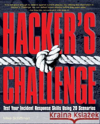 Hacker's Challenge: Test Your Incident Response Skills Using 20 Scenarios Schiffman, Mike 9780072193848 McGraw-Hill Companies