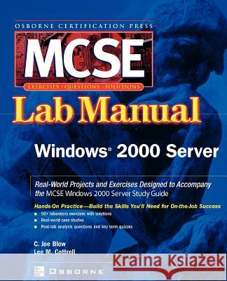 MCSE Windows 2000 Server Lab Manual (Exam 70-215) Joe Blow 9780072223019 McGraw-Hill Education - Europe