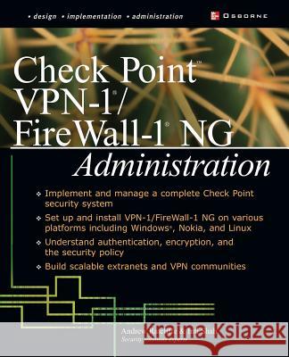 Check Point VPN-1/Fire Wall-1 NG Administration Inti Shah Andrew Ratcliffe Andrew Mason 9780072223422 McGraw-Hill/Osborne Media