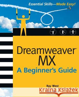 Dreamweaver MX Essential Skills: A Beginner's Guide West, Ray 9780072223668 McGraw-Hill/Osborne Media