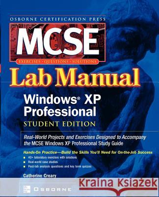 MCSE Windows XP Professional Lab Manual: (Exam 70-270) Catherine Creary 9780072225129 McGraw-Hill Education - Europe