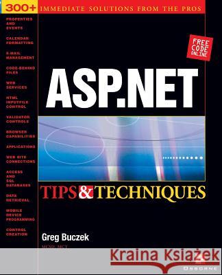 ASP.Net Tips & Techniques Buczek, Greg 9780072225143 McGraw-Hill/Osborne Media
