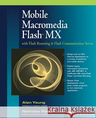 Mobile Macromedia Flash MX: With Flash Remoting & Flash Communication Server Yeung, Alan 9780072226454 McGraw-Hill/Osborne Media