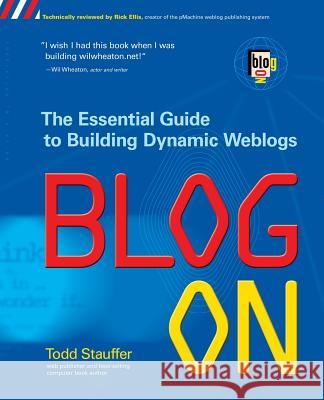 Blog on: Building Online Communities with Web Logs Stauffer, Todd 9780072227123 McGraw-Hill/Osborne Media