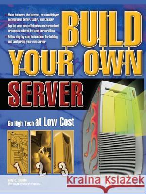 Build Your Own Server Tony C. Caputo 9780072227284 McGraw-Hill/Osborne Media