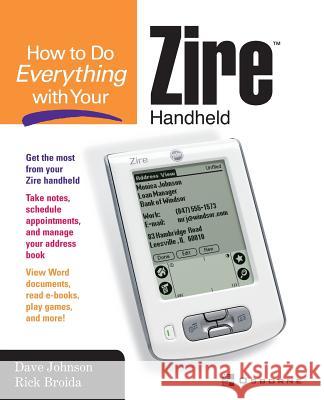 How to Do Everything with Your Zire Handheld Dave Johnson Rick Broida 9780072229301 McGraw-Hill/Osborne Media