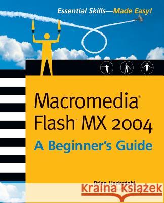 Macromedia Flash MX Brian Underdahl 9780072229820 McGraw-Hill/Osborne Media
