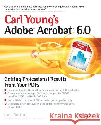 Carl Young's Adobe Acrobat 6.0: Getting Professional Results from Your PDFs Young, Carl 9780072231380 McGraw-Hill/Osborne Media