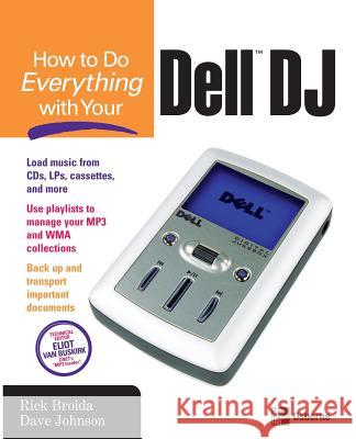 How to Do Everything with Your Dell DJ Rick Broida Dave Johnson 9780072255508 McGraw-Hill/Osborne Media
