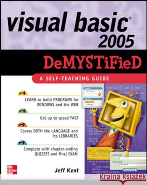 Visual Basic 2005 Demystified Jeff Kent 9780072261714 McGraw-Hill/Osborne Media