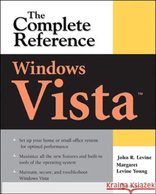 Windows Vista: The Complete Reference John R. Levine Margaret Levine Young 9780072263763 McGraw-Hill/Osborne Media