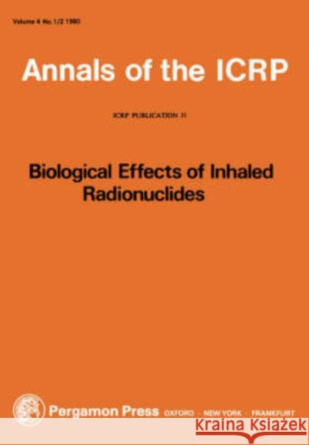 Icrp Publication 31: Biological Effects of Inhaled Radionuclides Icrp 9780080226347 Elsevier Limited