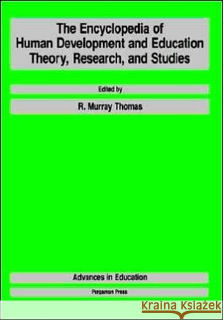 The Encyclopedia of Human Development and Education: Theory, Research, and Studies Thomas, R. M. 9780080334080 Pergamon