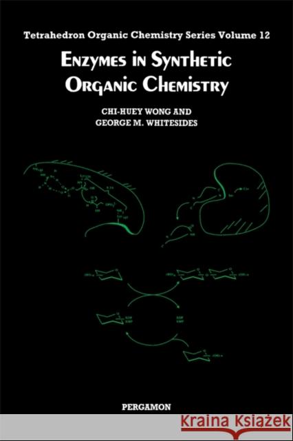 Enzymes in Synthetic Organic Chemistry Chi-Huey Wong C. H. Wong Wong 9780080359410 Academic Press
