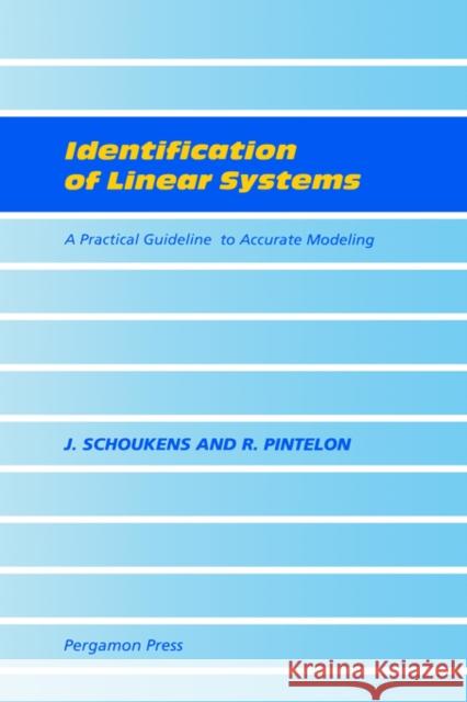 Identification of Linear Systems: A Practical Guideline to Accurate Modeling Schoukens, J. 9780080407340 Pergamon