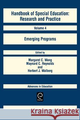 Handbook of Special Education: Emerging Programs Margaret C. Wang, Maynard C. Reynolds, Herbert J. Walberg 9780080408170 Emerald Publishing Limited