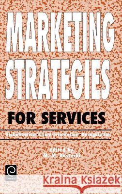 Marketing Strategies for Services: Globalization - Client-orientation - Deregulation M. M. Kostecki 9780080423890 Emerald Publishing Limited