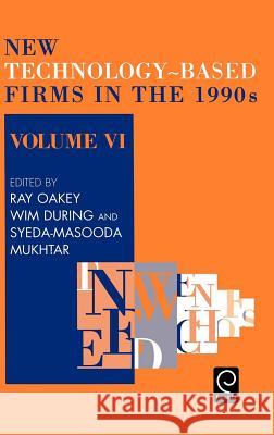 New Technology-based Firms in the 1990s R.P. Oakey, W.E. During, Syeda-Masooda Mukhtar 9780080427614 Emerald Publishing Limited