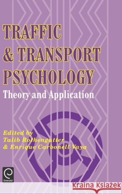 Traffic and Transport Psychology: Theory and Application T Rothengatter, Vaya E Carbonell, E Carbonell Vaya, E Carbonell Vaya E Carbonell, Vaya E Carbonell, Talib Rothengatter,  9780080427867 Emerald Publishing Limited