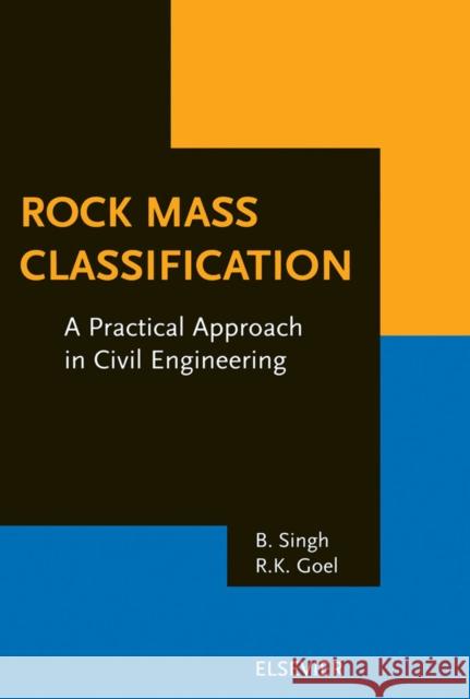 Rock Mass Classification: A Practical Approach in Civil Engineering Singh, B. 9780080430133 Elsevier Science